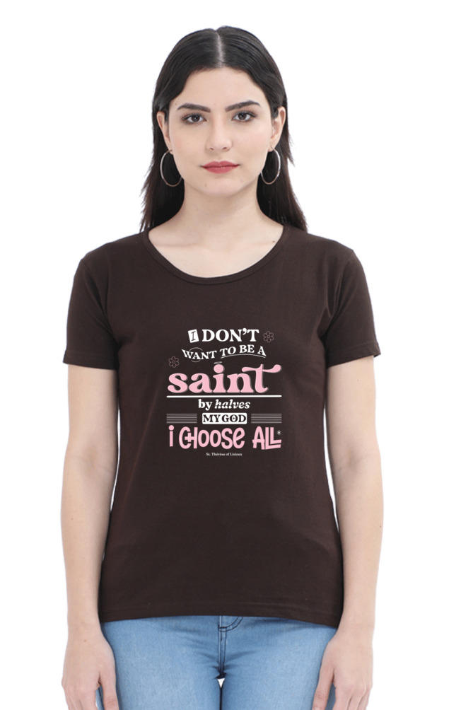 I choose all / St. Therese of Lisieux Quote - Women's tee
