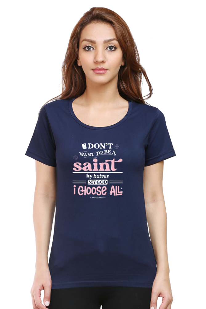 I choose all / St. Therese of Lisieux Quote - Women's tee