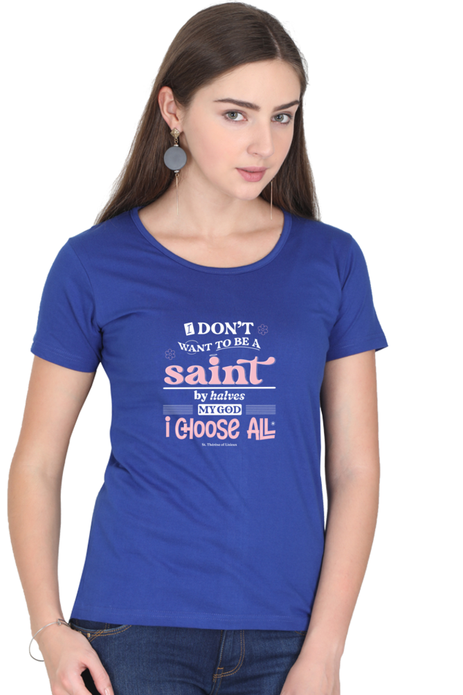 I choose all / St. Therese of Lisieux Quote - Women's tee